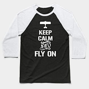 Keep calm and fly on White Design Baseball T-Shirt